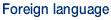 Foreign language