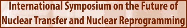 International Symposium on the Future of Nuclear Reprogramming and Animal Cloning