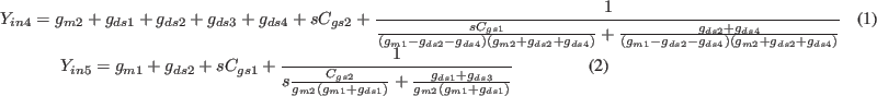 \begin{figure*}\begin{eqnarray}
Y_{in4}=g_{m2}+g_{ds1}+g_{ds2}+g_{ds3}+g_{ds4}+s...
...})}+\frac{g_{ds1}+g_{ds3}}{g_{m2}(g_{m1}+g_{ds1})}
}
\end{eqnarray}\end{figure*}