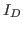 $\displaystyle I_D$