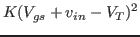 $\displaystyle K(V_{gs}+v_{in}-V_T )^2$