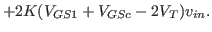$\displaystyle +2K(V_{GS1}+V_{GSc}-2V_T)v_{in}.$