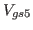 $\displaystyle V_{gs5}$